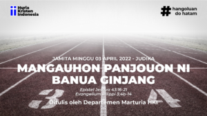 JAMITA MINGGU, 3 APRIL 2022 - MANGAUHON PANJOUON NI BANUA GINJANG
