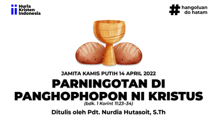 JAMITA KAMIS PUTIH, 14 APRIL 2022 - PARNINGOTAN DI PANGHOPHOPON NI KRISTUS