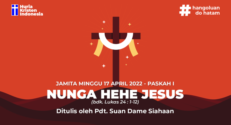 JAMITA MINGGU PASKAH, 17 APRIL 2022 - Nunga Hehe Jesus