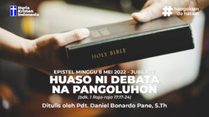 EPISTEL MINGGU, 8 MEI 2022 - HUASO NI DEBATA NA PANGOLUHON
