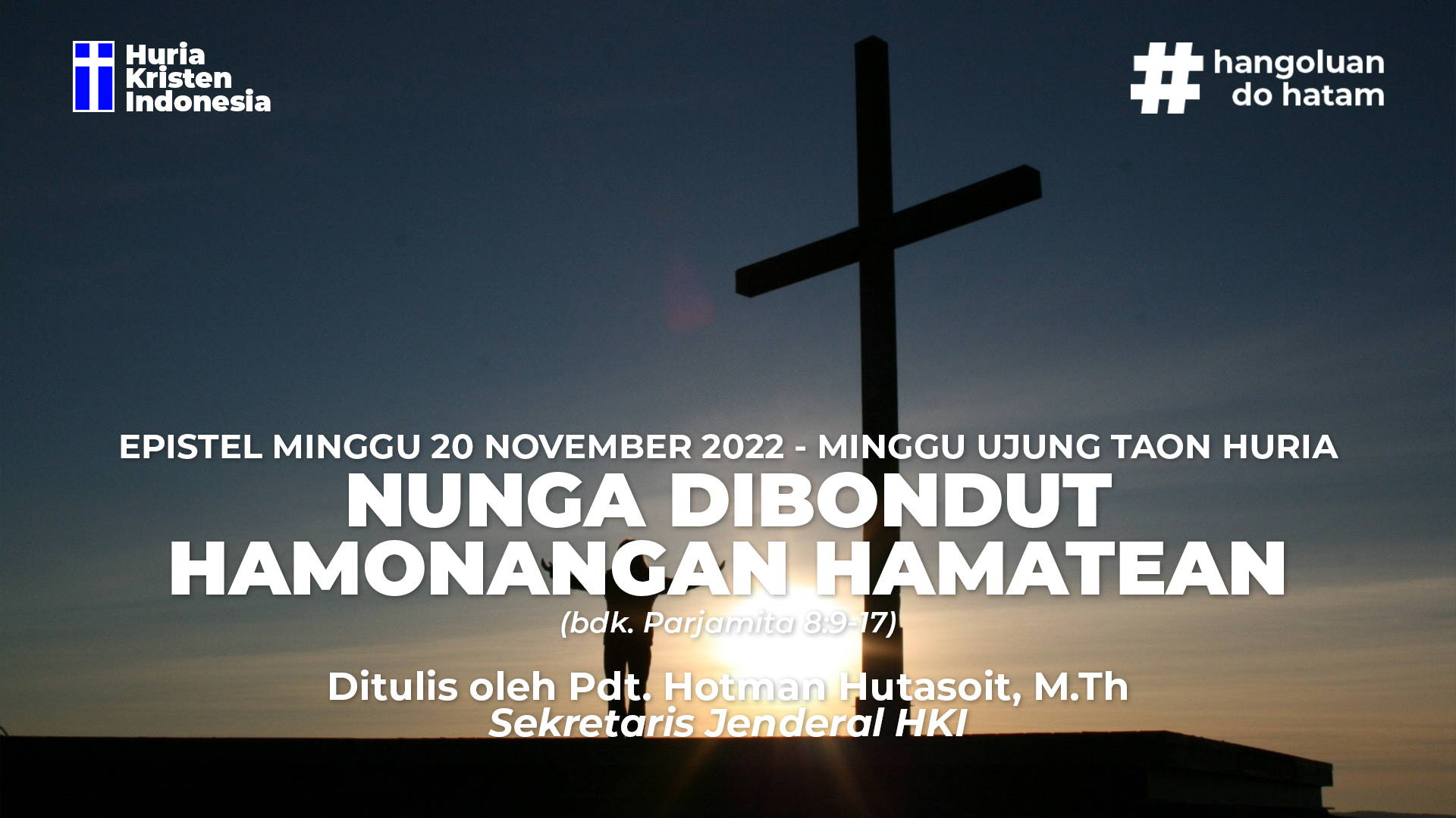 EPISTEL MINGGU, 20 NOVEMBER 2022 - NUNGA DIBONDUT HAMONANGAN HAMATEAN
