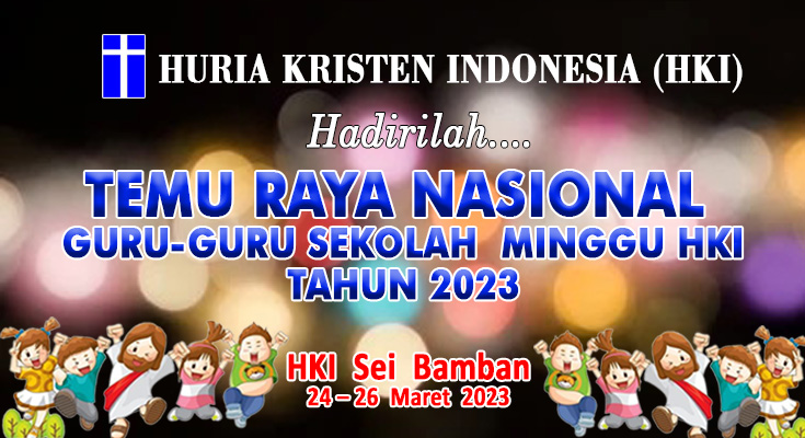 TEMU RAYA NASIONAL GURU-GURU SEKOLAH MINGGU HKI TAHUN 2023 (Seminar Dan  Diskusi) – HURIA KRISTEN INDONESIA (HKI)